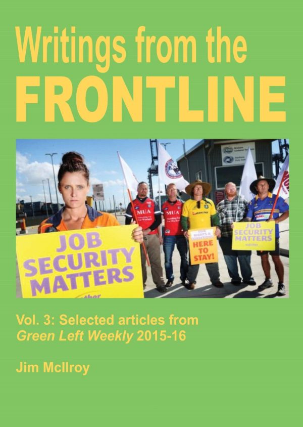 Writings from the Frontline: Vol. 3 Selected articles from Green Left Weekly 2015-16